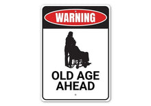Load image into Gallery viewer, Old Age Ahead Sign
