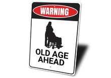 Load image into Gallery viewer, Old Age Ahead Sign
