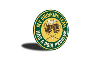 My Drinking Team Has A Pool Problem Fun Sign